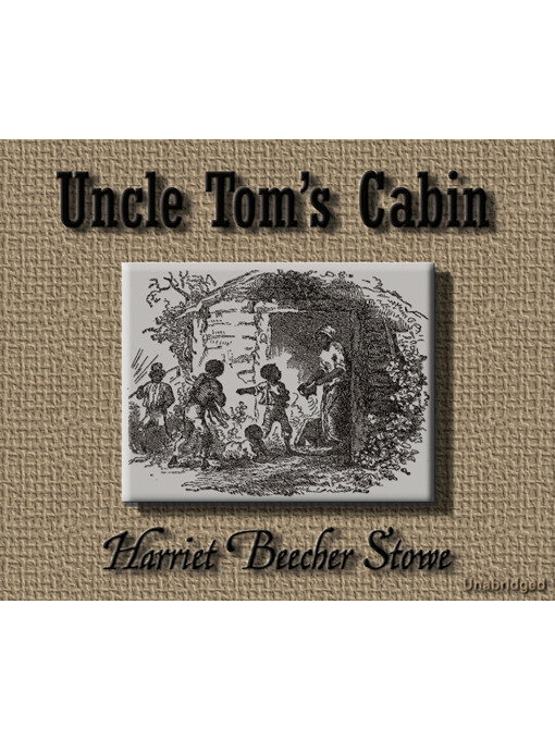 Title details for Uncle Tom's Cabin by Harriet Beecher Stowe - Available
